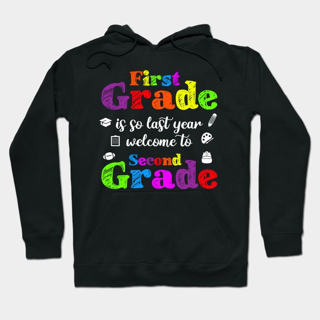 First Grade Is So Last Year Welcome To Second Grade Hoodie by luisharun